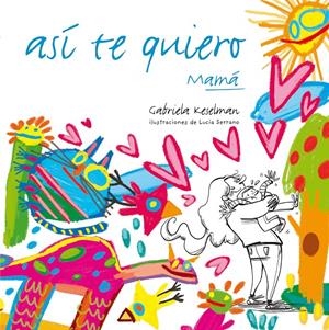 ASI TE QUIERO, MAMA | 9788467554670 | KESELMAN, GABRIELA | Llibreria Online de Tremp