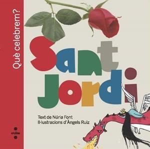QUE CELEBREM? SANT JORDI | 9788466125451 | FONT, NURIA | Llibreria Online de Tremp