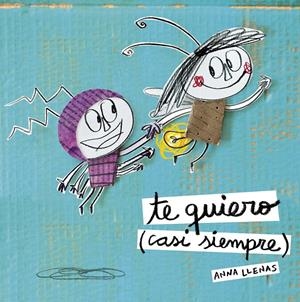 TE QUIERO (CASI SIEMPRE) | 9788467043709 | LLENAS, ANNA  | Llibreria Online de Tremp