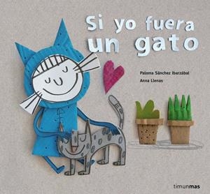 SI YO FUERA UN GATO | 9788408160342 | PALOMA SÁNCHEZ IBARZABAL | Llibreria Online de Tremp