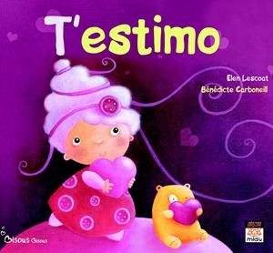 T'ESTIMO | 9788496423930 | LESCOAT, ELEN/CARBONEILL, BÉNÉDICTE | Llibreria Online de Tremp