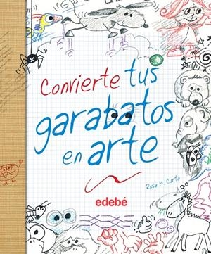 CONVIERTE TUS GARABATOS EN ARTE | 9788468327860 | ROSA M. CURTO