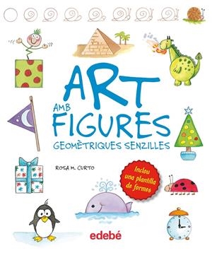 ART AMB FIGURES GEOMÉTRIQUES SIMPLES, DE ROSA M. CURTO | 9788468325422 | CURTO MILÀ, ROSA MARÍA | Llibreria Online de Tremp