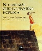 NO ERES MAS QUE UNA PEQUEÑA HORMIGA | 9788434871533 | MORALES, JUDIT-GODIA, ADRIA | Llibreria Online de Tremp