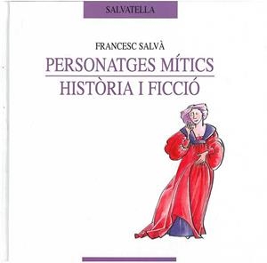 PERSONATGES MITICS. HISTORIA I FICCIO | 9788484121695 | SALVA, FRANCESC | Llibreria Online de Tremp