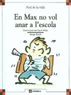EN MAX NO VOL ANAR A L`ESCOLA | 9788424644062 | SAINT MARS, DOMINIQUE-BLOCH, SERGE