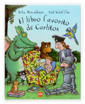LIBRO FAVORITO DE CARLITOS, EL | 9788467511222 | DONALDSON, JULIA ; SHEFFLER, AXEL | Llibreria Online de Tremp