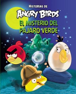 ANGRY BIRDS. EL MISTERIO DEL PÁJARO VERDE (HISTORIAS DE ANGRY BIRDS) | 9788437281087 | VARIOS AUTORES
