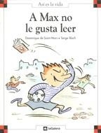 A MAX NO LE GUSTA LEER | 9788424648077 | SAINT MARS, DOMINIQUE DE ; BLOCH, SERGE