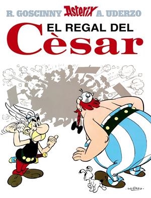 REGAL DEL CESAR, EL | 9788434567764 | GOSCINNY, R.-UDERZO, A.
