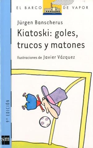 KIATOSKI: GOLES, TRUCOS Y MATONES | 9788434861091 | BANSCHERUS, JURGEN | Llibreria Online de Tremp