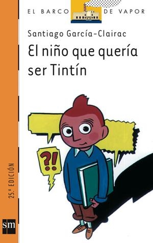 NIÑO QUE QUERIA SER TINTIN, EL | 9788434855052 | GARCIA-CLAIRAC, SANTIAGO