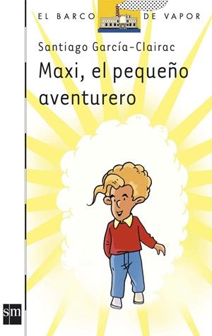 MAXI, EL PEQUEÑO AVENTURERO | 9788467510904 | GARCIA-CLAIRAC, SANTIAGO-