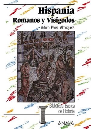HISPANIA : ROMANOS Y VISIGODOS | 9788420740133 | PÉREZ ALMOGUERA, ARTUR