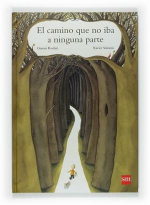 CAMINO QUE NO IBA A NINGUNA PARTE, EL | 9788467521696 | RODARI, GIANNI (1920-1980) | Llibreria Online de Tremp