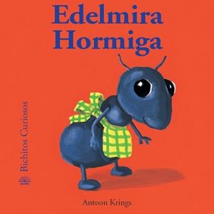 HORMIGA EDELMIRA | 9788498010848 | KRINGS, ANTOON | Llibreria Online de Tremp