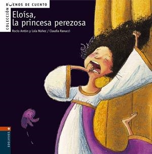 ELOISA, LA PRINCESA PEREZOSA | 9788426359353 | ANTON, ROCIO ; NUÑEZ, LOLA ; RANUCCI, CLAUDIA