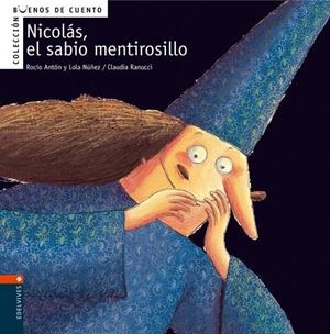 NICOLAS, EL SABIO MENTIROSILLO | 9788426359346 | ANTON, ROCIO ; NUÑEZ, LOLA ; RANUCCI, CLAUDIA