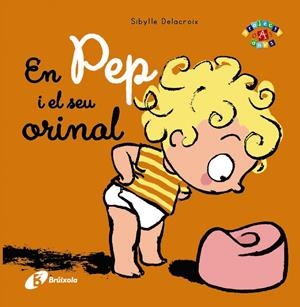 EN PEP I EL SEU ORINAL | 9788499066769 | DELACROIX, SIBYLLE | Llibreria Online de Tremp