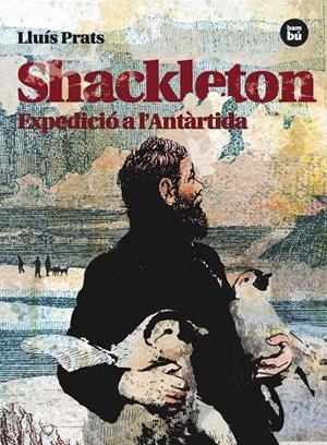 SHACKLETON. EXPEDICIO A L'ANTARTIDA | 9788483431535 | PRATS, LLUIS