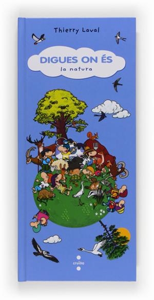 DIGUES ON ES LA NATURA | 9788466131711 | LAVAL, THIERRY | Llibreria Online de Tremp