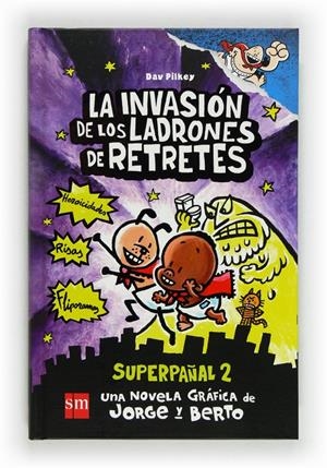 INVASION DE LOS LADRONES DE RETRETES, LA. SUPERPAÑAL 2 | 9788467557145 | PILKEY, DAV