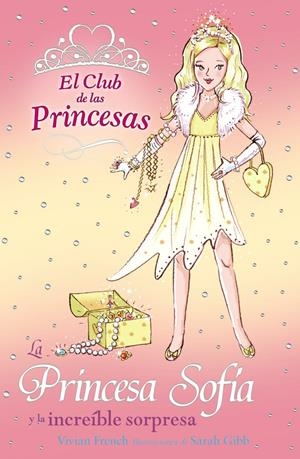 PRINCESA SOFÍA Y LA INCREÍBLE SORPRESA, LA | 9788466752381 | FRENCH, VIVIAN-GIBB, SARAH