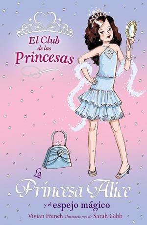 PRINCESA ALICE Y EL ESPEJO MÁGICO, LA | 9788466752374 | FRENCH, VIVIAN-GIBB, SARAH
