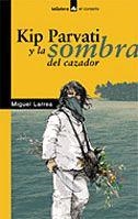 KIP PARVATI Y LA SOMBRA DEL CAZADOR | 9788424624705 | LARREA, MIGUEL | Llibreria Online de Tremp