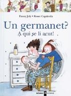 UN GERMANET? A QUI SE LI ACUT! | 9788424626518 | JOLY, FANNY; CAPDEVILA, ROSER