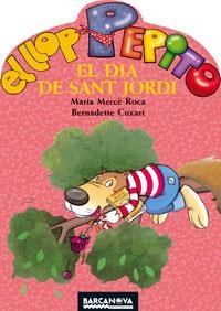 DIA DE SANT JORDI, EL. EL LLOP PEPITO | 9788448920708 | ROCA, M. MERCE; CUXART, BERNADETTE | Llibreria Online de Tremp