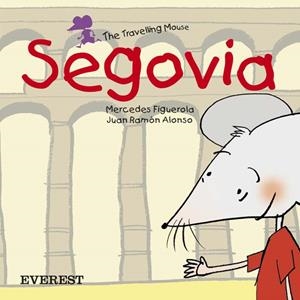 SEGOVIA. THE TRAVELLING MOUSE | 9788424105792 | FIGUEROLA, MERCEDES