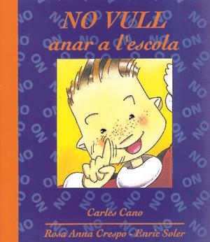 NO VULL ANAR AL'ESCOLA | 9788481310047 | CANO, CARLES | Llibreria Online de Tremp