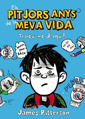 PITJORS ANYS DE LA MEVA VIDA, ELS .TRAIEU-ME D'AQUÍ | 9788415790228 | PATTERSON, JAMES