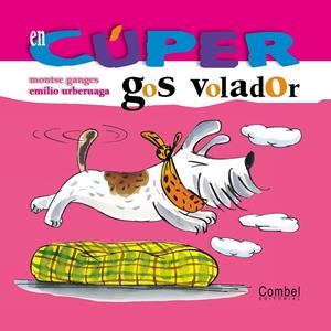 EN CUPER, GOS VOLADOR | 9788478649761 | GANGES, MONTSE ; URBERUAGA, EMILIO | Llibreria Online de Tremp