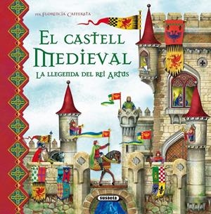 CASTELL MEDIEVAL, EL. LA LLEGENDA DEL REI ARTUS | 9788467704068 | CAFFERATA, FLORENCIA