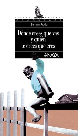 DONDE CREES QUE VAS Y QUIEN TE CREES QUE ERES. | 9788420775197 | PRADO, BENJAMIN.