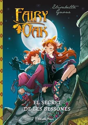 FAIRY OAK. EL SECRET DE LES BESSONES | 9788490572436 | GNONE, ELISABETTA