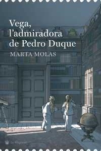 VEGA, L'ADMIRADORA DE PEDRO DUQUE | 9788478716197 | MOLAS, MARTA
