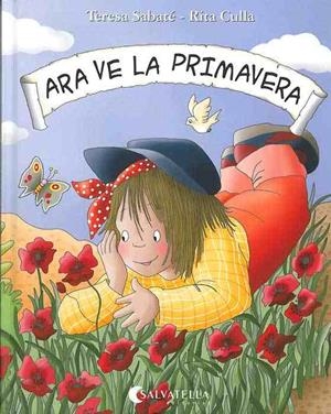 ARA VE LA PRIMAVERA | 9788472109728 | SABATE RODIE, TERESA ; CULLA PERARNAU, RITA | Llibreria Online de Tremp
