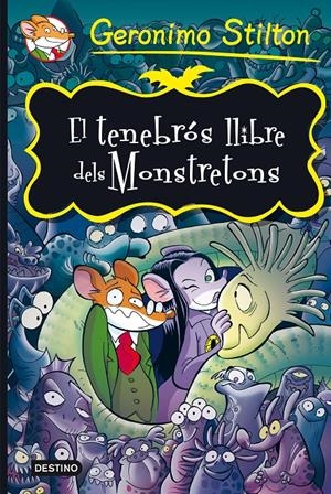 TENEBRÓS LLIBRE DELS MONSTRATONS, EL  | 9788490573723 | STILTON, GERONIMO 