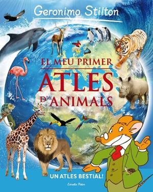 MEU PRIMER ATLES DELS ANIMALS GERONIMO STILTON, EL | 9788415697930 | GERONIMO STILTON