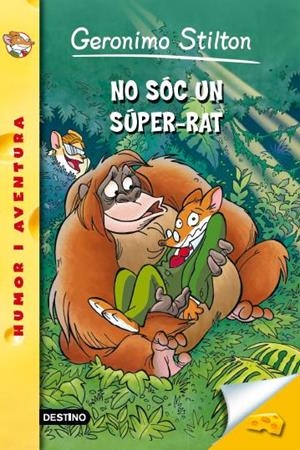 NO SÓC UN SÚPER-RAT (NUM. 52) | 9788490573044 | STILTON, GERONIMO 