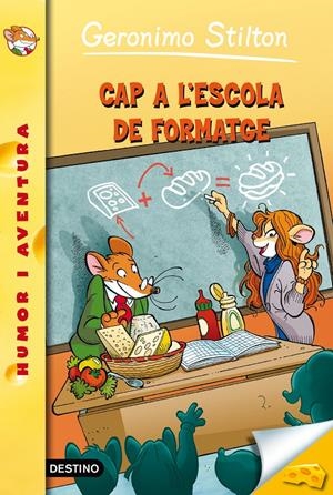 CAP A L'ESCOLA DEL FORMATGE | 9788490575062 | STILTON, GERONIMO  | Llibreria Online de Tremp