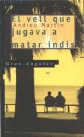 VELL QUE JUGAVA A MATAR INDIS, EL | 9788482863658 | MARTIN, ANDREU | Llibreria Online de Tremp