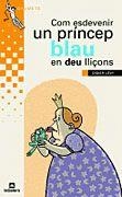 COM ESDEVENIR UN PRINCEP BLAU EN DEU LLIÇONS | 9788424695156 | LEVY, DIDIER | Llibreria Online de Tremp