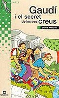 GAUDI I EL SECRET DE LES TRES CREUS | 9788424695774 | ARRUFAT, CARME | Llibreria Online de Tremp