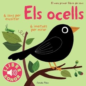 OCELLS. EL MEU PRIMER LLIBRE DE SONS, ELS | 9788499324289 | DIVERSOS AUTORS/MARION BILLET