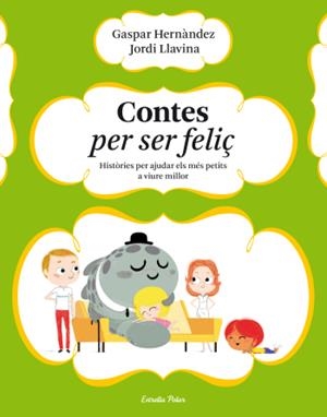 CONTES PER SER FELIÇ : HISTORIES PER AJUDAR ELS MES PETITS A | 9788499323633 | HERNANDEZ, GASPAR; LLAVINA, JORDI | Llibreria Online de Tremp