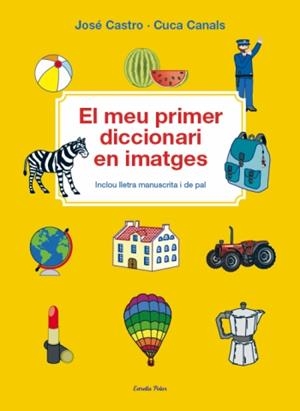 MEU PRIMER DICCIONARI EN IMATGES : INCLOU LLETRA MANUSCRI | 9788499324913 | CASTRO, JOSE; CANALS, CUCA
